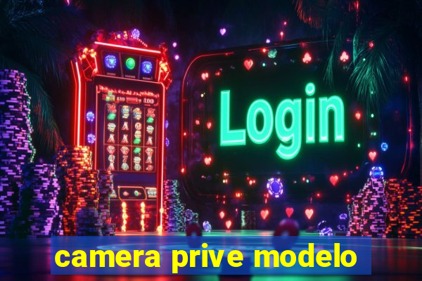 camera prive modelo